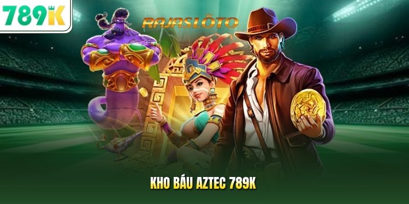 Kho báu Aztec 789K