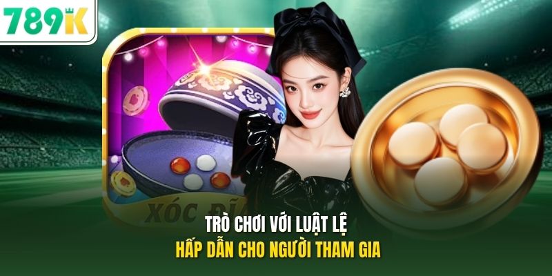 Trò chơi với luật lệ hấp dẫn cho người tham gia